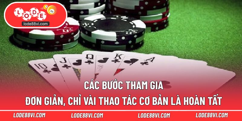 Các bước tham gia đơn giản, chỉ vài thao tác cơ bản là hoàn tất
