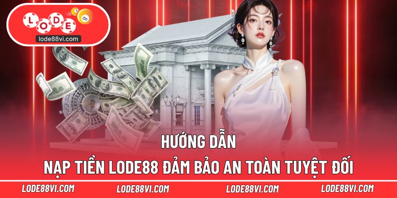 Thao tác nạp tiền chuẩn xác để giao dịch an toàn