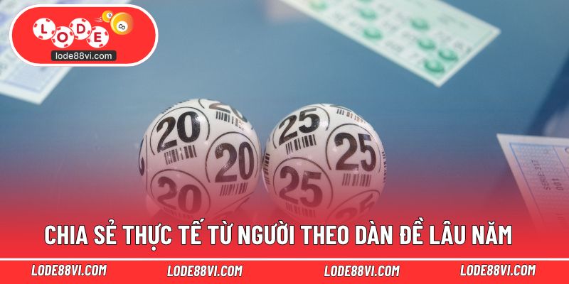 Chia sẻ thực tế từ người theo dàn đề lâu năm