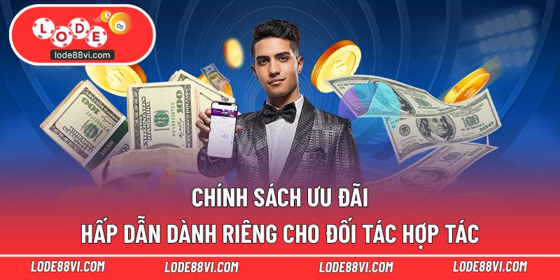 Chính sách ưu đãi hấp dẫn dành riêng cho đối tác hợp tác