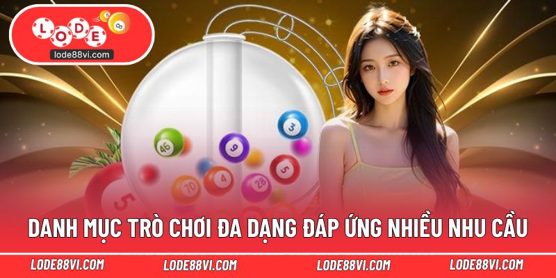 Danh mục trò chơi đa dạng đáp ứng nhiều nhu cầu