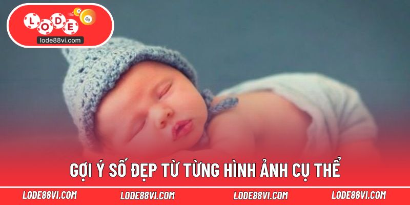 Gợi ý số đẹp từ từng hình ảnh cụ thể