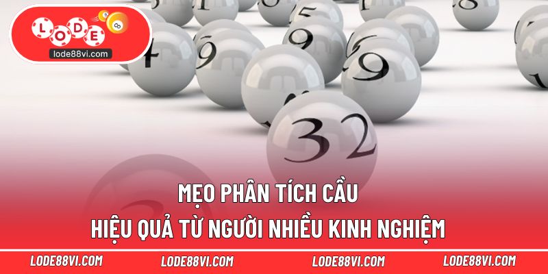 Mẹo phân tích cầu hiệu quả từ người nhiều kinh nghiệm