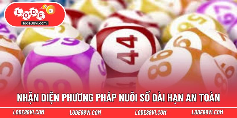 Nhận diện phương pháp nuôi số dài hạn an toàn