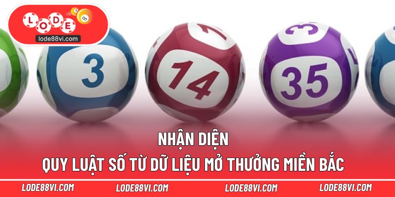 Nhận diện quy luật số từ dữ liệu mở thưởng miền Bắc
