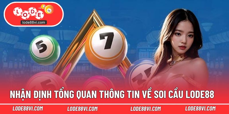 Nhận định tổng quan thông tin về soi cầu LODE88