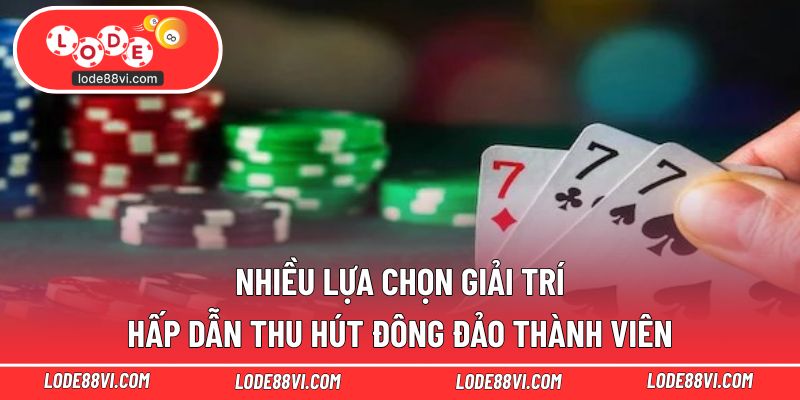 Nhiều lựa chọn giải trí hấp dẫn thu hút đông đảo thành viên