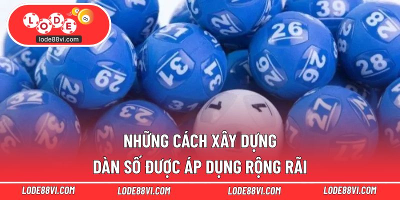Những cách xây dựng dàn số được áp dụng rộng rãi