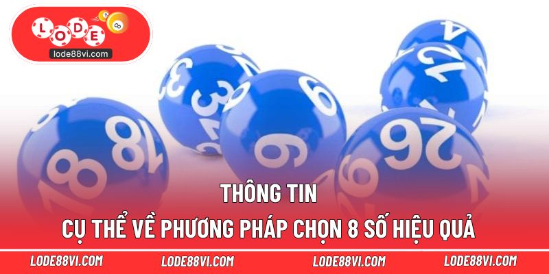 Thông tin cụ thể về phương pháp chọn 8 số hiệu quả