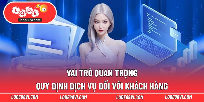 Vai trò quan trọng của quy định dịch vụ đối với khách hàng